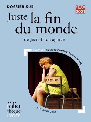 cover image of Dossier sur "Juste la fin du monde" de Jean-Luc Lagarce--BAC 2024